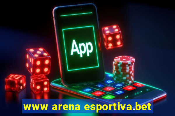 www arena esportiva.bet